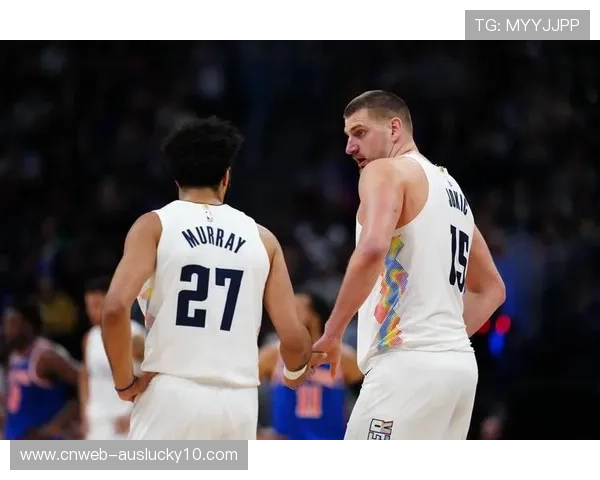 约基奇伤情更新：掘金核心预计月底回归冲冠